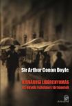 Arthur Conan Doyle - KISVÁROSI LIDÉRCNYOMÁS és egyéb rejtelmes történetek