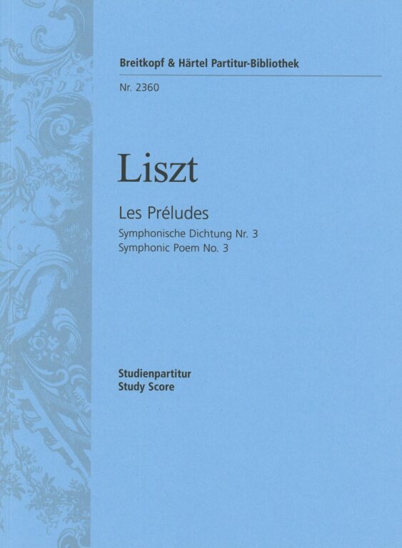 Liszt Ferenc - LES PRÉLUDES. SYMPHONISHCE DICHTUNG NR.3, STUDIENPARTITUR