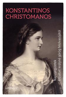 Konstantinos Christomanos - Naplójegyzetek Erzsébet királyné görög felolvasójától [outlet]