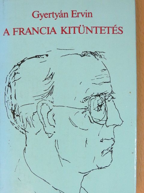 Gyertyán Ervin - A francia kitüntetés [antikvár]