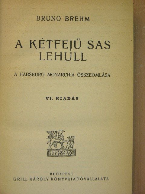 Bruno Brehm - A kétfejű sas lehull [antikvár]