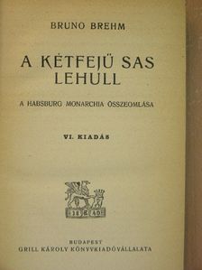 Bruno Brehm - A kétfejű sas lehull [antikvár]