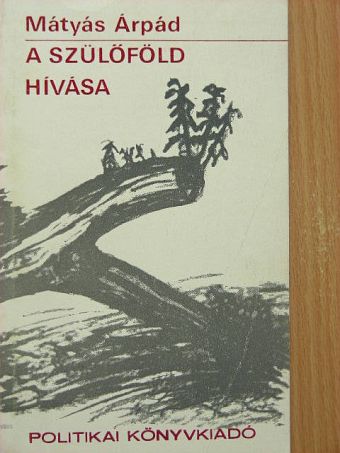 Mátyás Árpád - A szülőföld hívása [antikvár]