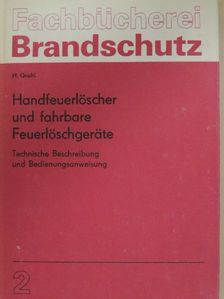 Hans Gruhl - Handfeuerlöscher und fahrbare Feuerlöschgeräte [antikvár]