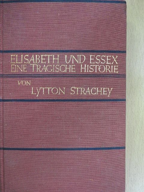 Lytton Strachey - Elisabeth und Essex [antikvár]
