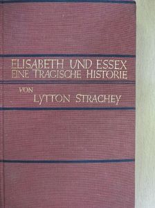 Lytton Strachey - Elisabeth und Essex [antikvár]