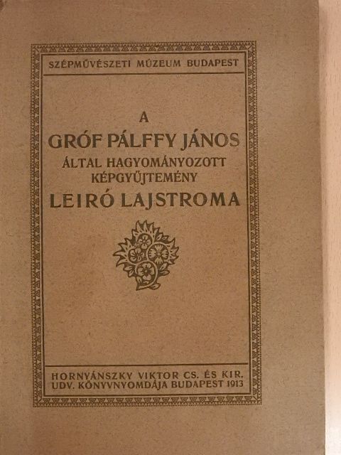 Dr. Térey Gábor - A Gróf Pálffy János által hagyományozott képgyűjtemény leiró lajstroma [antikvár]