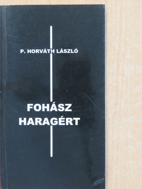 P. Horváth László - Fohász haragért (dedikált példány) [antikvár]