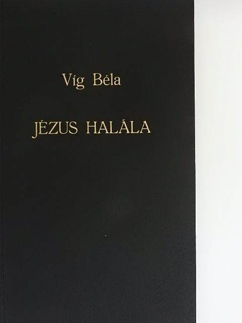 Víg Béla - Jézus halála [antikvár]