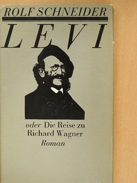Rolf Schneider - Levi oder Die Reise zu Richard Wagner [antikvár]