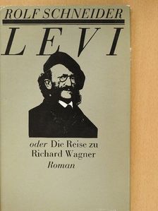Rolf Schneider - Levi oder Die Reise zu Richard Wagner [antikvár]