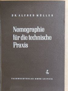 Dr. Alfred Müller - Nomographie für die Technische Praxis [antikvár]