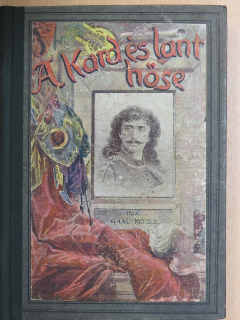 Gaal Mózes - A kard és lant hőse [antikvár]