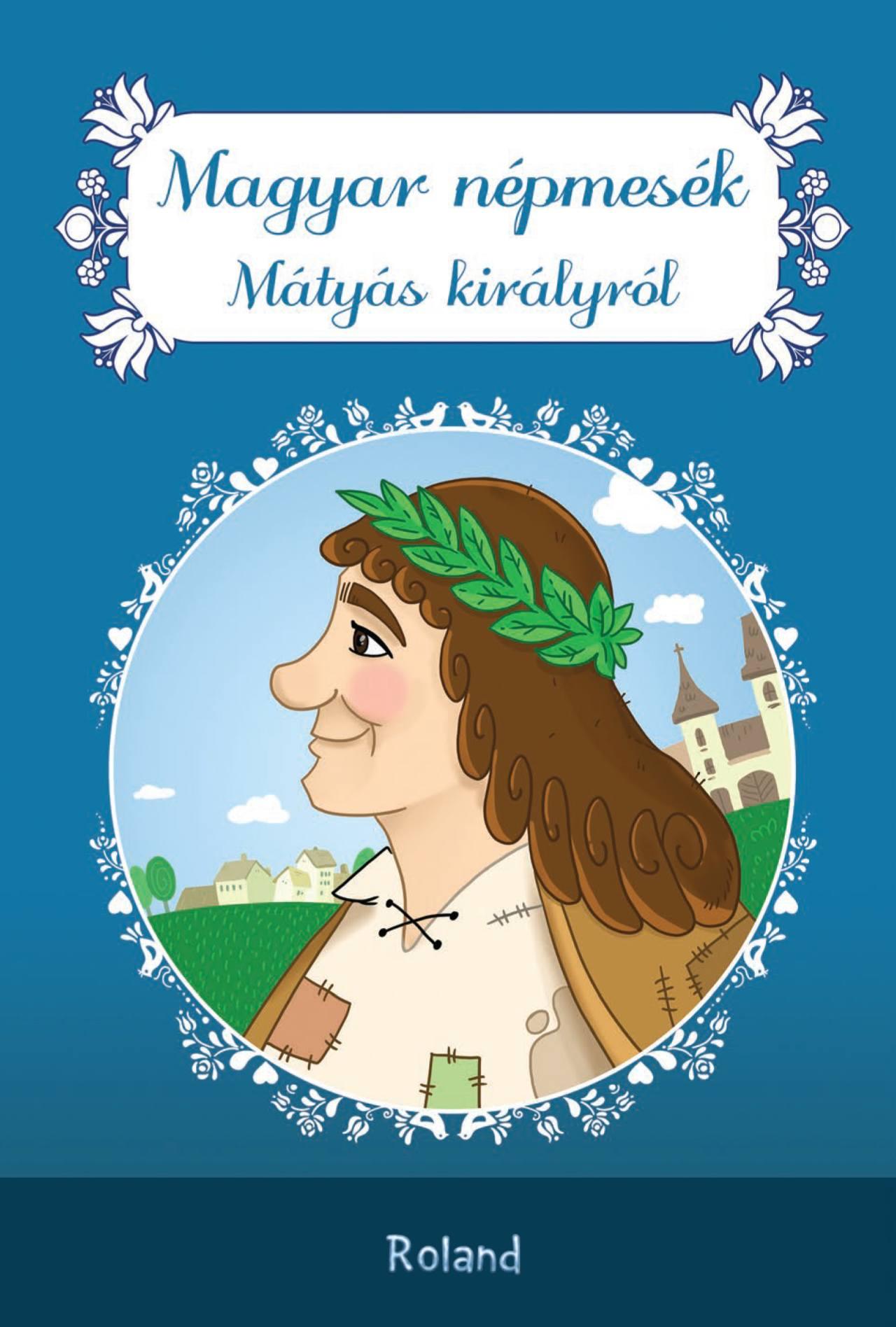 Lengyel Orsolya - Magyar népmesék Mátyás királyról