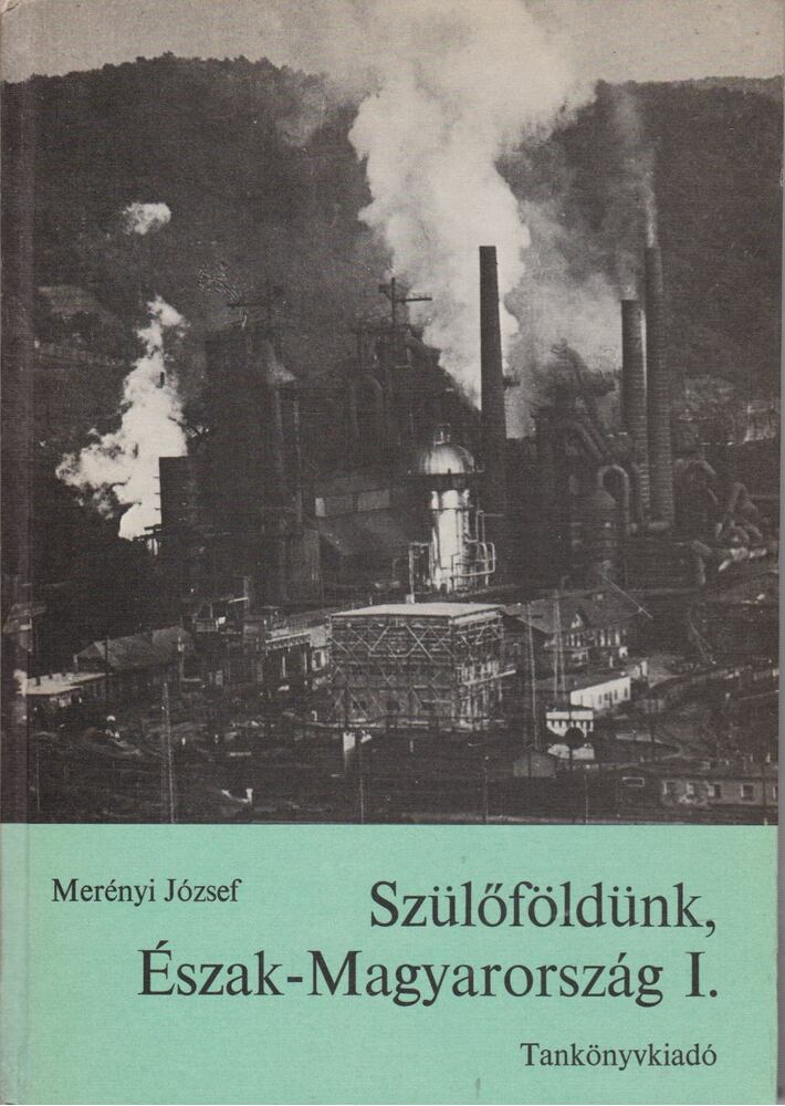 Merényi József - Szülőföldünk, Észak-Magyarország I. [antikvár]