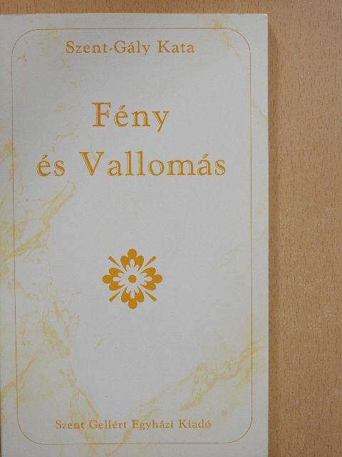 Szent-Gály Kata - Fény és Vallomás [antikvár]