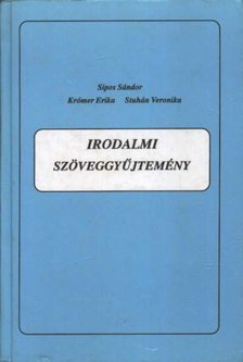 Sipos Sándor, Krómer Erika, Stuhán Veronika - Irodalmi szöveggyűjtemény [antikvár]