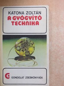 Katona Zoltán - A gyógyító technika [antikvár]