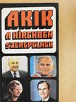 Aczél Endre - Akik a hírekben szerepelnek [antikvár]