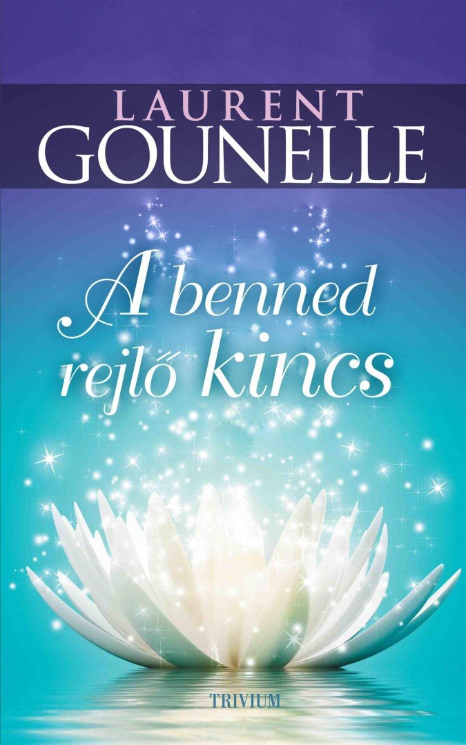 Laurent Gounelle - A benned rejlő kincs [antikvár]