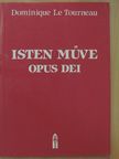 Dominique Le Tourneau - Isten Műve - Opus Dei [antikvár]