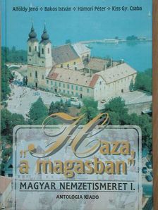 Alföldi Jenő - "Haza, a magasban" - Magyar nemzetismeret I. (töredék) [antikvár]