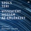 Szűcs Teri - Visszatért hozzám az emlékezet [eHangoskönyv]