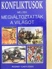 Rodney Castleden - Konfliktusok, melyek megváltoztatták a világot [antikvár]