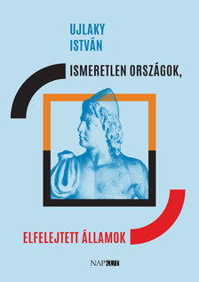 Ujlaky István - Ismeretlen országok, elfelejtett államok