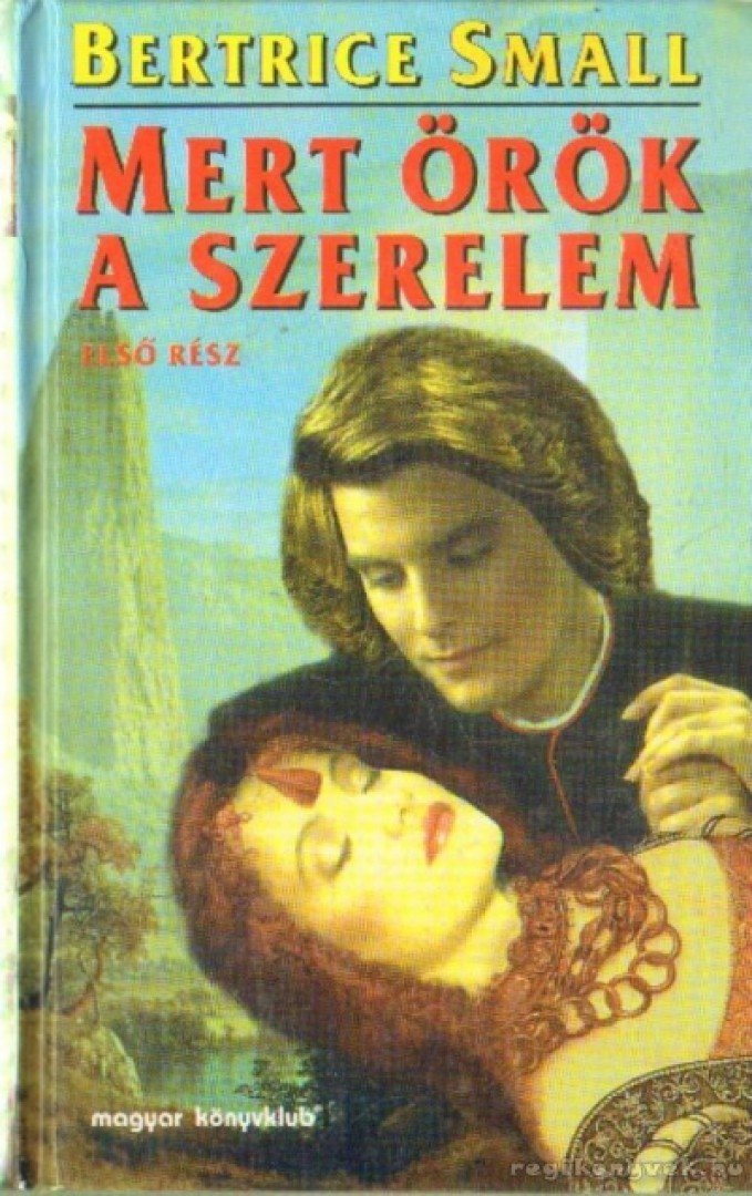 Bertrice Small - Mert örök a szerelem (első rész) [antikvár]