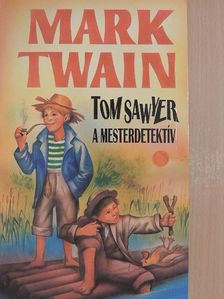 Mark Twain - Tom Sawyer, a mesterdetektív [antikvár]