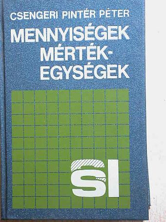 Csengeri Pintér Péter - Mennyiségek, mértékegységek [antikvár]