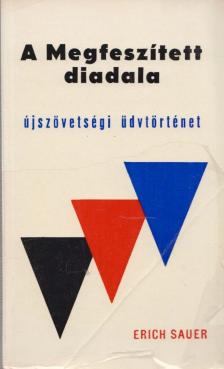 ERICH SAUER - A Megfeszített diadala [antikvár]