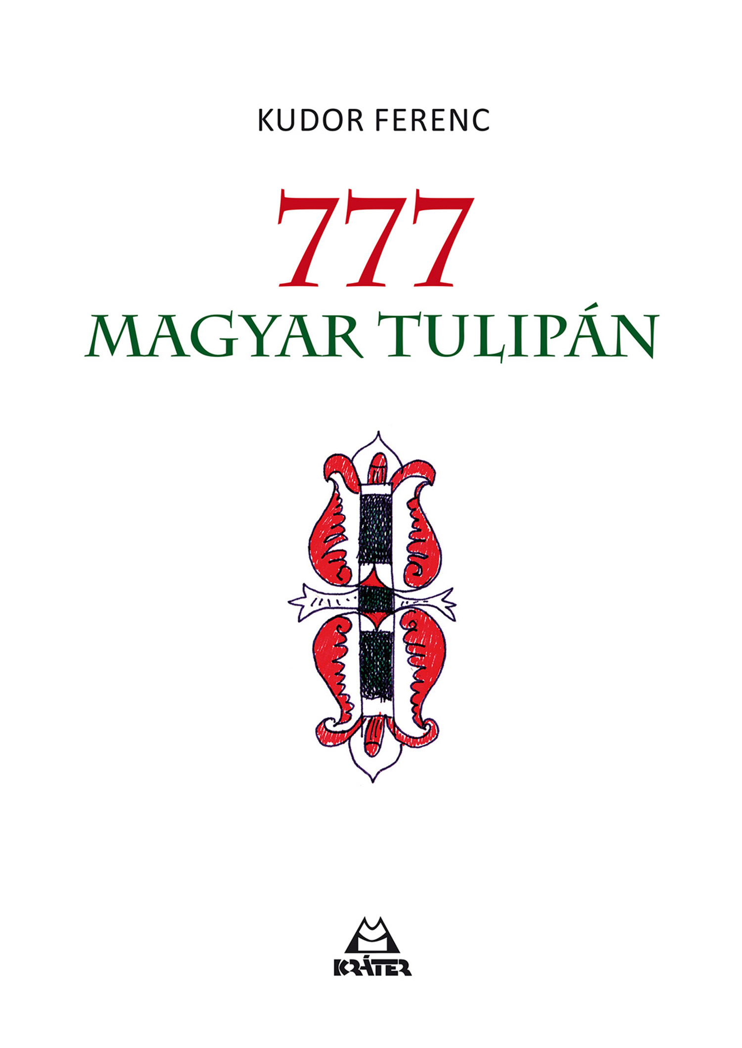 Kudor Ferenc - 777 magyar tulipán