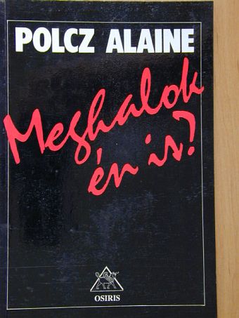 Polcz Alaine - Meghalok én is? [antikvár]