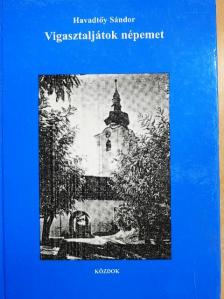 Havadtőy Sándor - Vigasztaljátok népemet [antikvár]