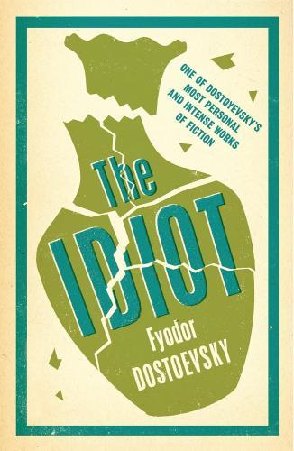 Fyodor Dostoyevsky - The Idiot (Alma Classics)