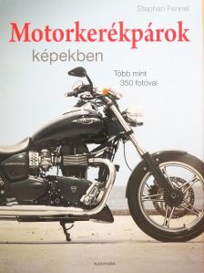 Stephan Fennel - Motorkerékpárok képekben [antikvár]
