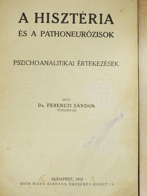 Dr. Ferenczi Sándor - A hisztéria és a pathoneurózisok [antikvár]