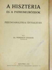Dr. Ferenczi Sándor - A hisztéria és a pathoneurózisok [antikvár]