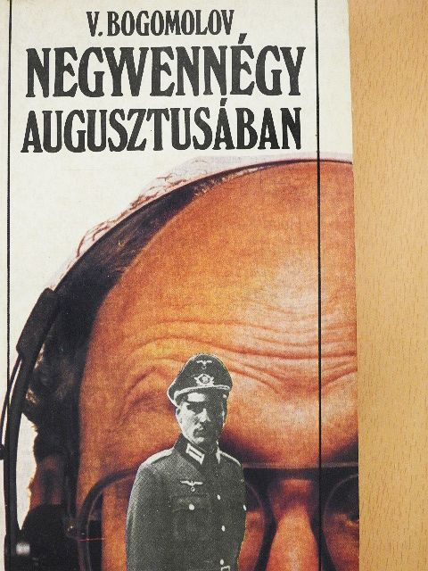 Vlagyimir Bogomolov - Negyvennégy augusztusában [antikvár]