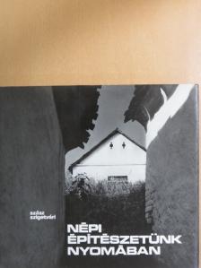 Szigetvári János - Népi építészetünk nyomában [antikvár]