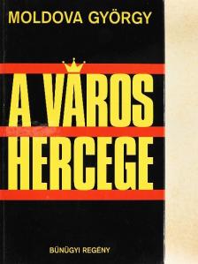 Moldova György - A város hercege [antikvár]