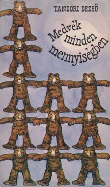 TANDORI DEZSŐ - Medvék minden mennyiségben [antikvár]