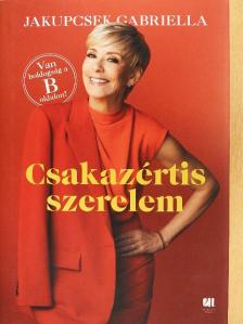 Jakupcsek Gabriella - Csakazértis szerelem [antikvár]