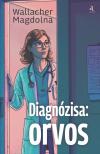 Wallacher Magdolna - Diagnózisa: orvos [eKönyv: epub, mobi]