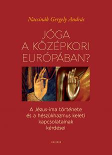 Nacsinák Gergely András - Jóga a középkori Európában?