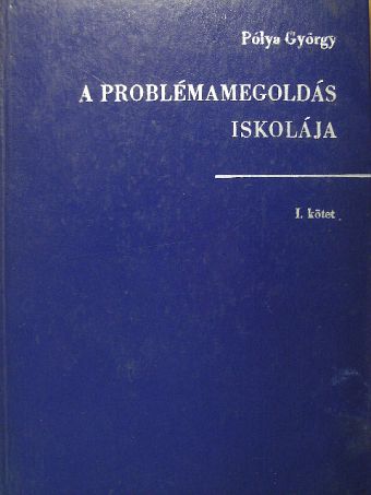 Pólya György - A problémamegoldás iskolája I. (töredék) [antikvár]