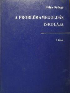Pólya György - A problémamegoldás iskolája I. (töredék) [antikvár]