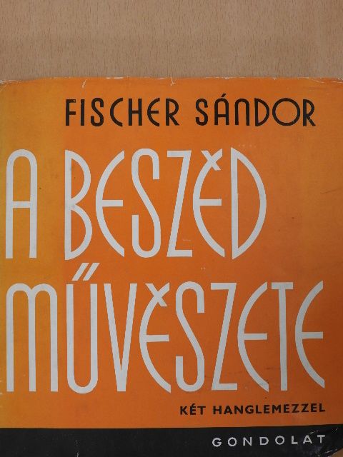 Fischer Sándor - A beszéd művészete - 2 db lemezzel [antikvár]